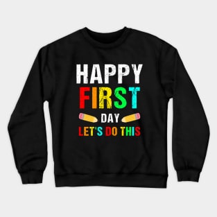 Happy First Day of School Let's Do This Crewneck Sweatshirt